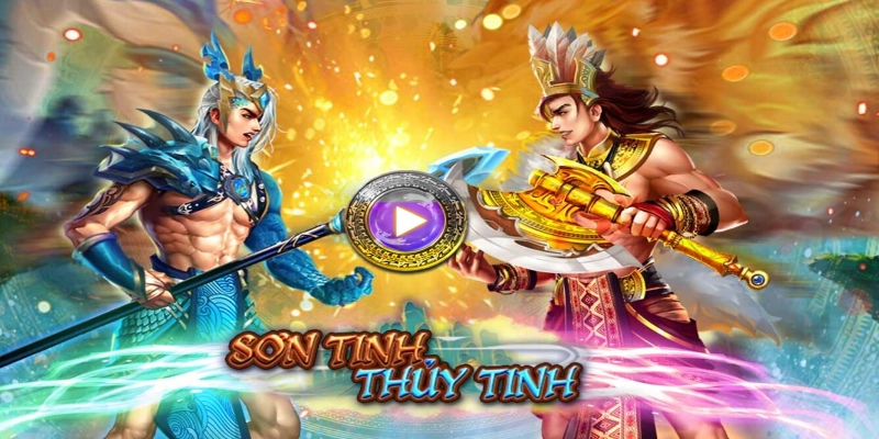 Sơn Tinh Thủy Tinh – Chinh Phục Nổ Hũ Đổi Thưởng Cực Hấp Dẫn